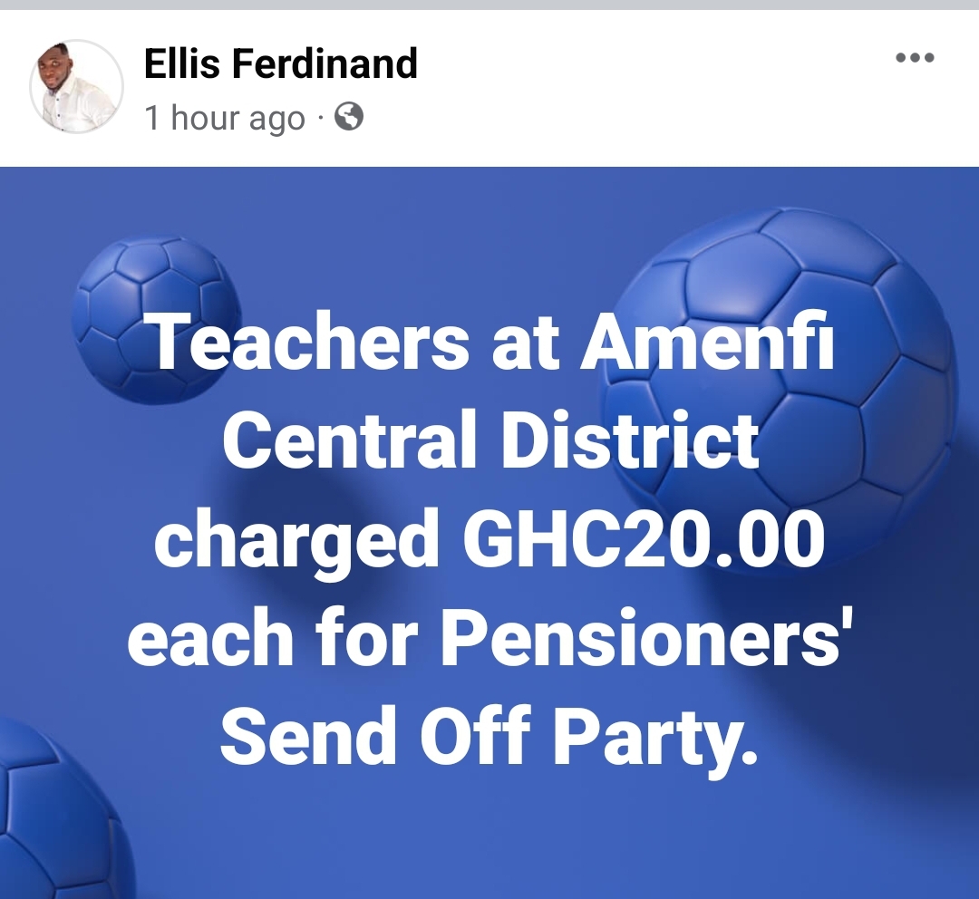 Teachers at Amenfi Central District charged GHC20 each for Pensioners' Send off