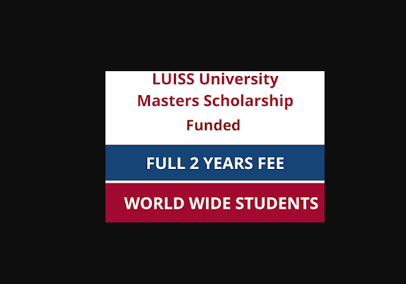 Fully Funded LUISS Excellent Masters Scholarship in Italy 2023/2024