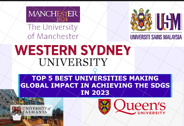 Top 5 Best Universities Making Global Impact in Achieving the SDGs in 2023