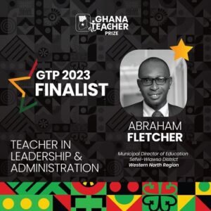 2023 GTP: Meet the Finalists for the Teacher in Leadership and Administration Category 1 𝐀𝐛𝐫𝐚𝐡𝐚𝐦 𝐅𝐥𝐞𝐭𝐜𝐡𝐞𝐫: 𝐀 𝐕𝐢𝐬𝐢𝐨𝐧𝐚𝐫𝐲 𝐄𝐝𝐮𝐜𝐚𝐭𝐢𝐨𝐧 𝐀𝐝𝐦𝐢𝐧𝐢𝐬𝐭𝐫𝐚𝐭𝐨𝐫