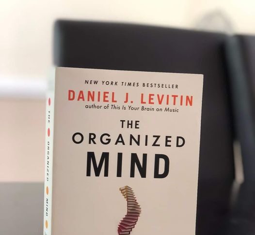 7 powerful lessons from the book "The Organized Mind" by Daniel J. Levitin