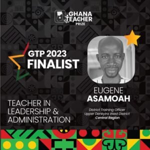 2023 GTP: Meet the Finalists for the Teacher in Leadership and Administration Category 3 𝐄𝐮𝐠𝐞𝐧𝐞 𝐀𝐬𝐚𝐦𝐨𝐚𝐡: 𝐓𝐡𝐞 𝐓𝐫𝐚𝐢𝐧𝐢𝐧𝐠 𝐎𝐟𝐟𝐢𝐜𝐞𝐫 𝐌𝐚𝐤𝐢𝐧𝐠 𝐖𝐚𝐯𝐞𝐬